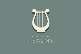 A Study in Psalms